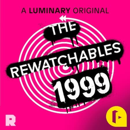 The Rewatchables 1999